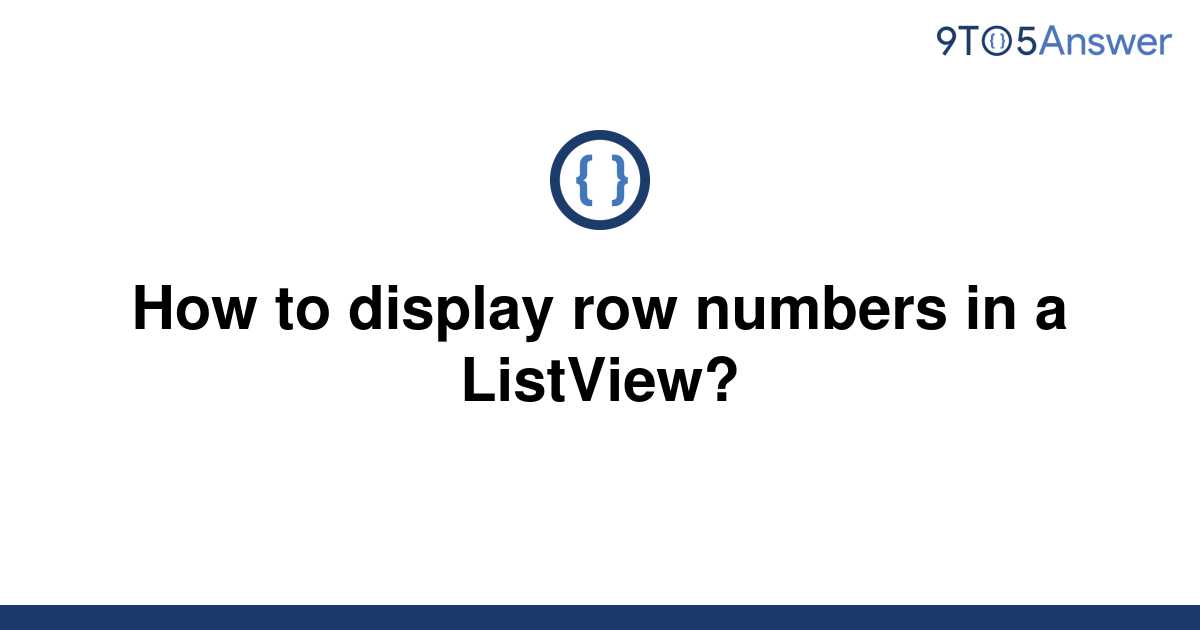 solved-how-to-display-row-numbers-in-a-listview-9to5answer