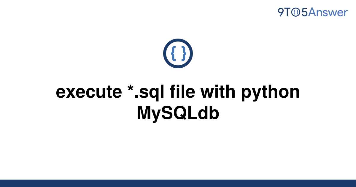 solved-execute-sql-file-with-python-mysqldb-9to5answer