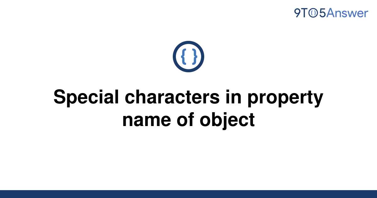 solved-special-characters-in-property-name-of-object-9to5answer