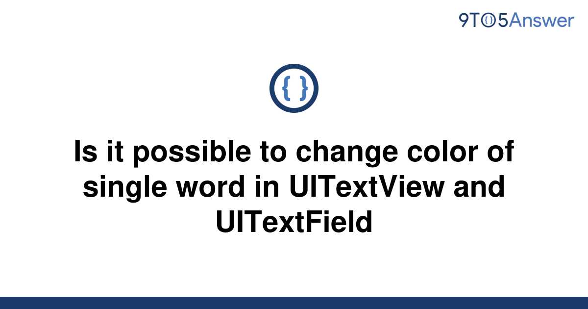 solved-is-it-possible-to-change-color-of-single-word-in-9to5answer