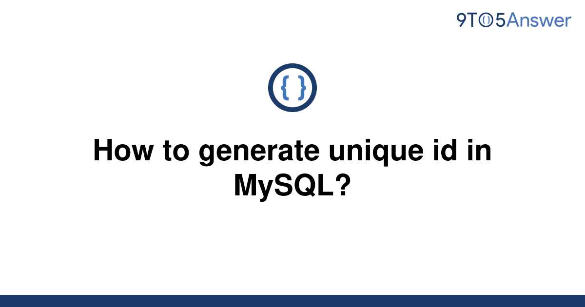 solved-how-to-generate-unique-id-in-mysql-9to5answer