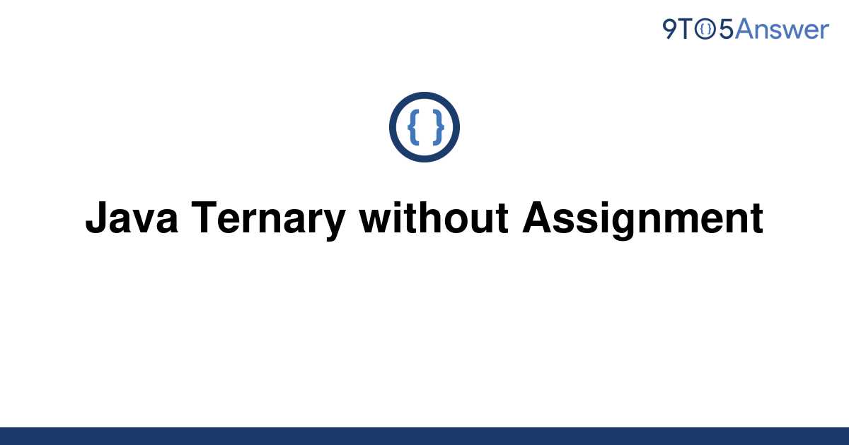 java ternary operator without assignment