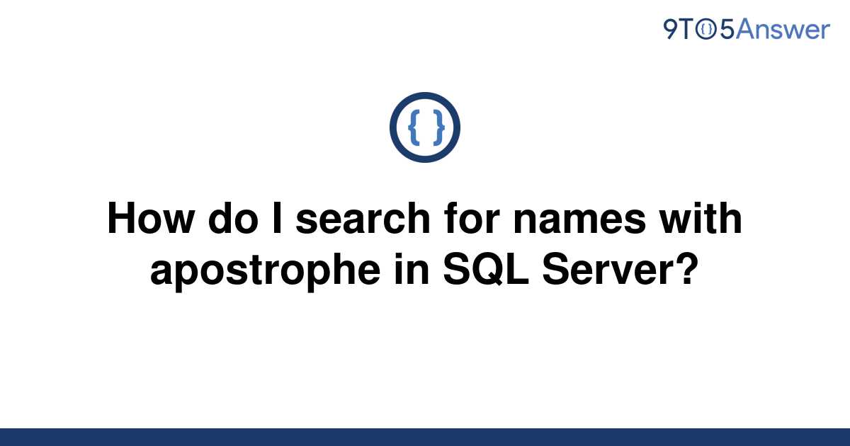 solved-how-do-i-search-for-names-with-apostrophe-in-sql-9to5answer