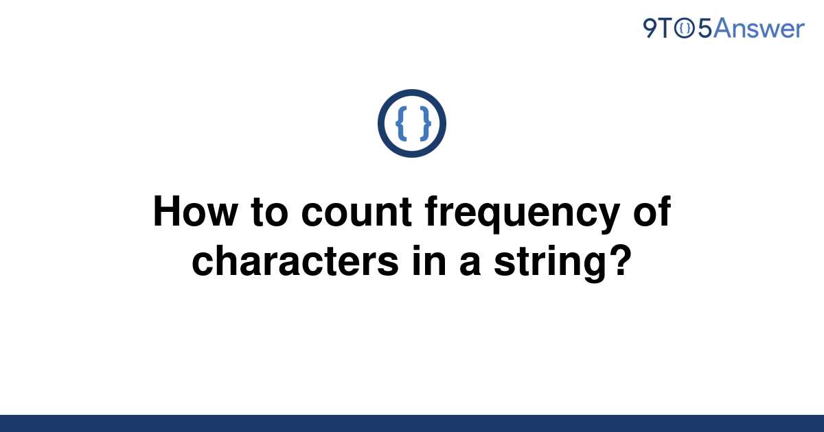 solved-how-to-count-frequency-of-characters-in-a-9to5answer