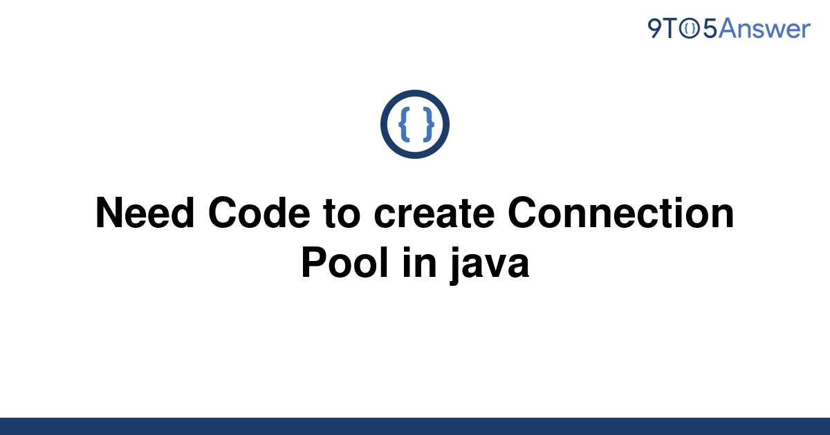 solved-need-code-to-create-connection-pool-in-java-9to5answer