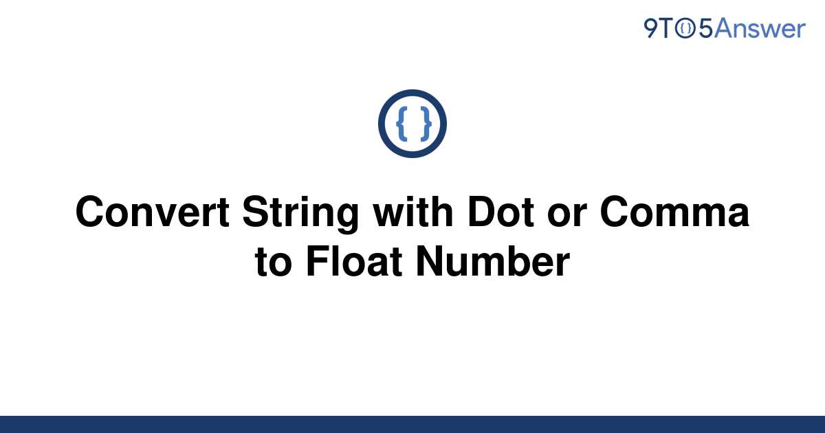 solved-convert-string-with-dot-or-comma-to-float-number-9to5answer