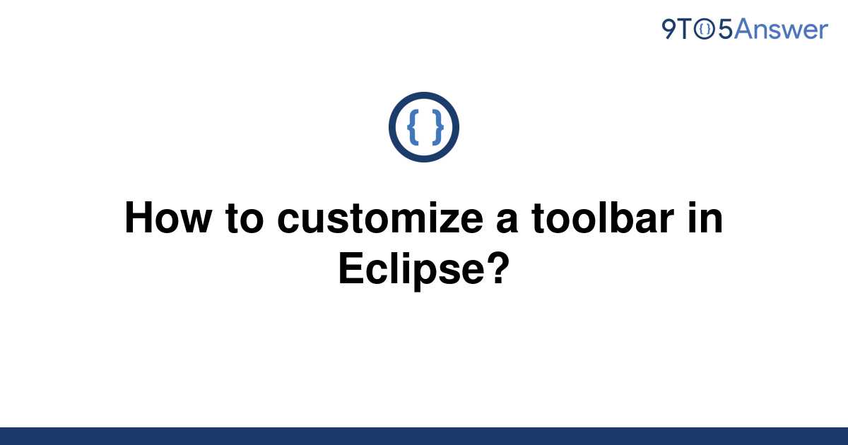 [Solved] How to customize a toolbar in Eclipse? 9to5Answer