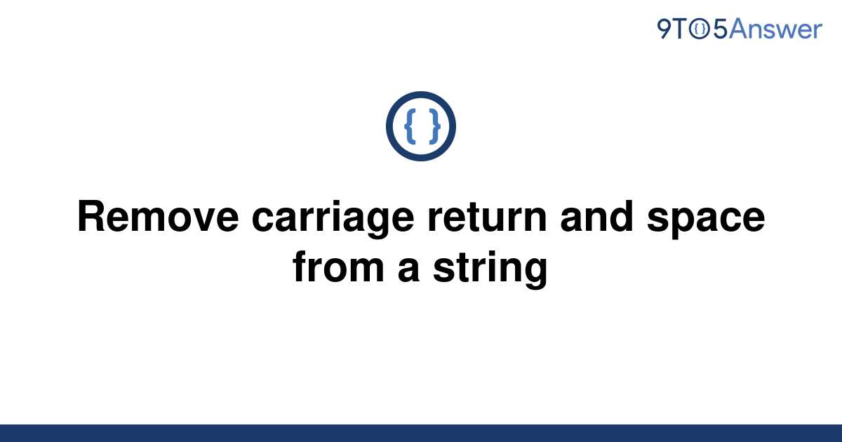 solved-remove-carriage-return-and-space-from-a-string-9to5answer