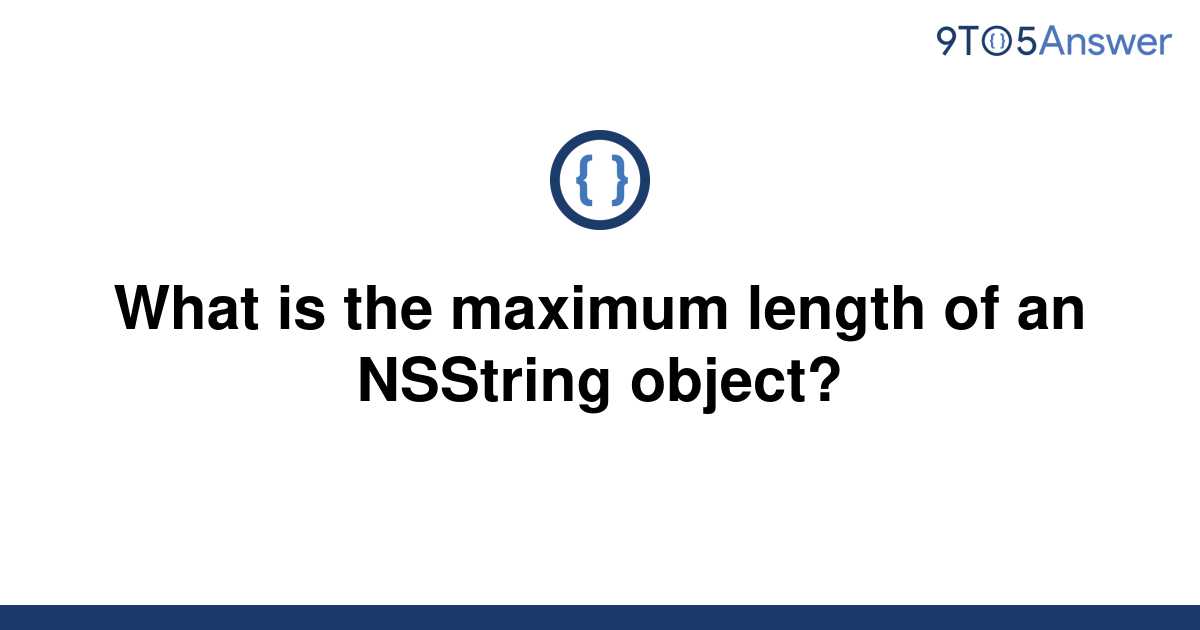 solved-what-is-the-maximum-length-of-an-nsstring-9to5answer