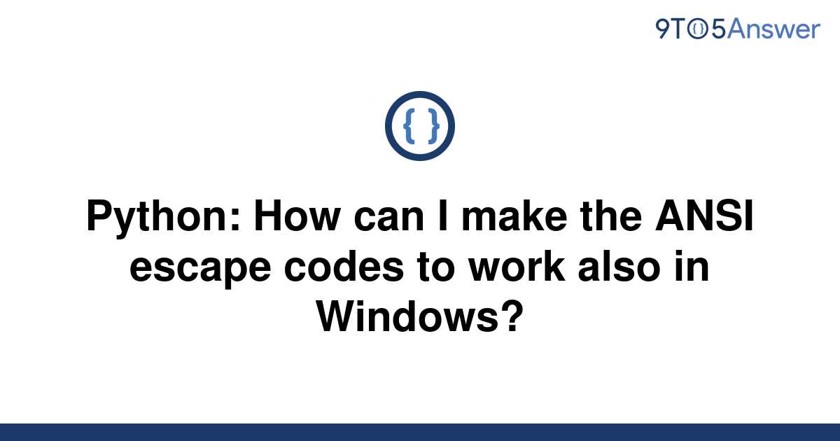 solved-python-how-can-i-make-the-ansi-escape-codes-to-9to5answer