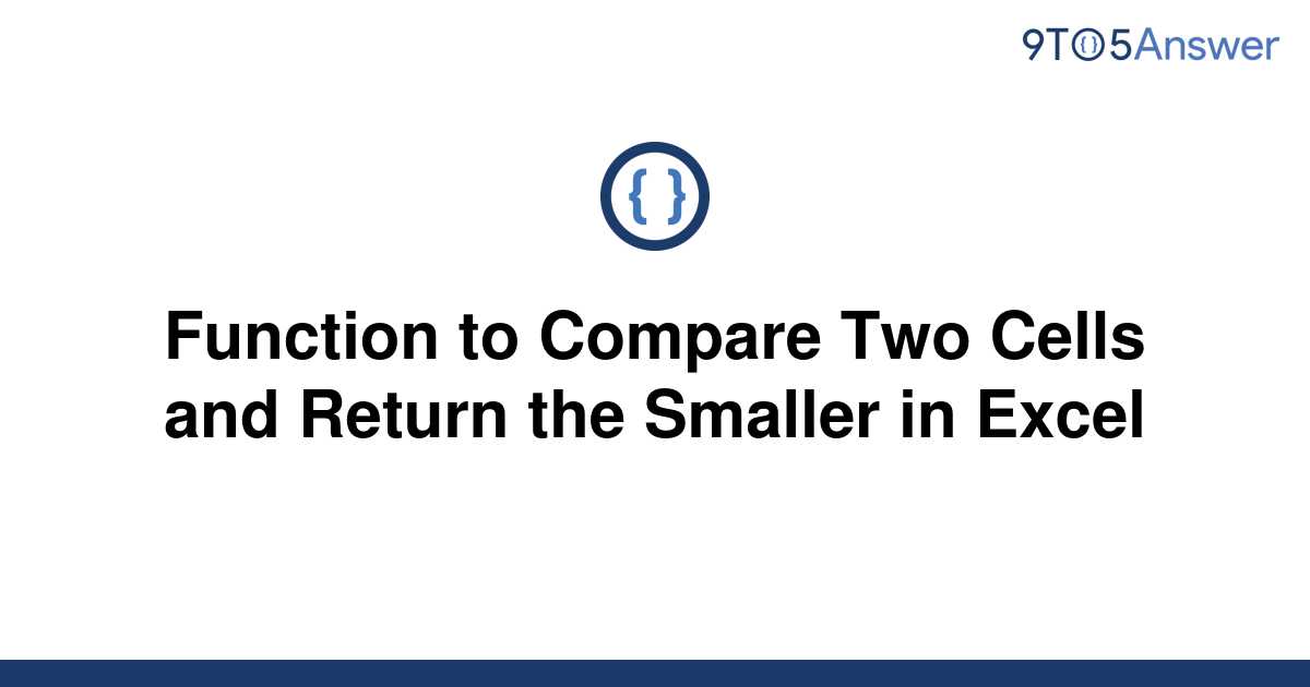 solved-function-to-compare-two-cells-and-return-the-9to5answer