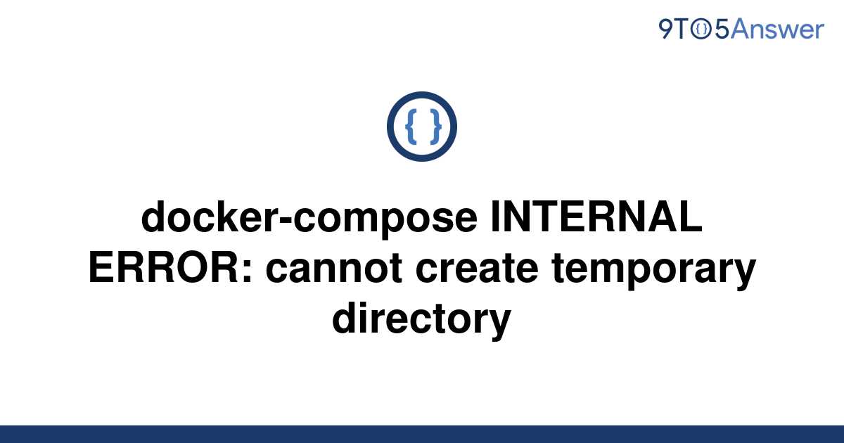 solved-docker-compose-internal-error-cannot-create-9to5answer