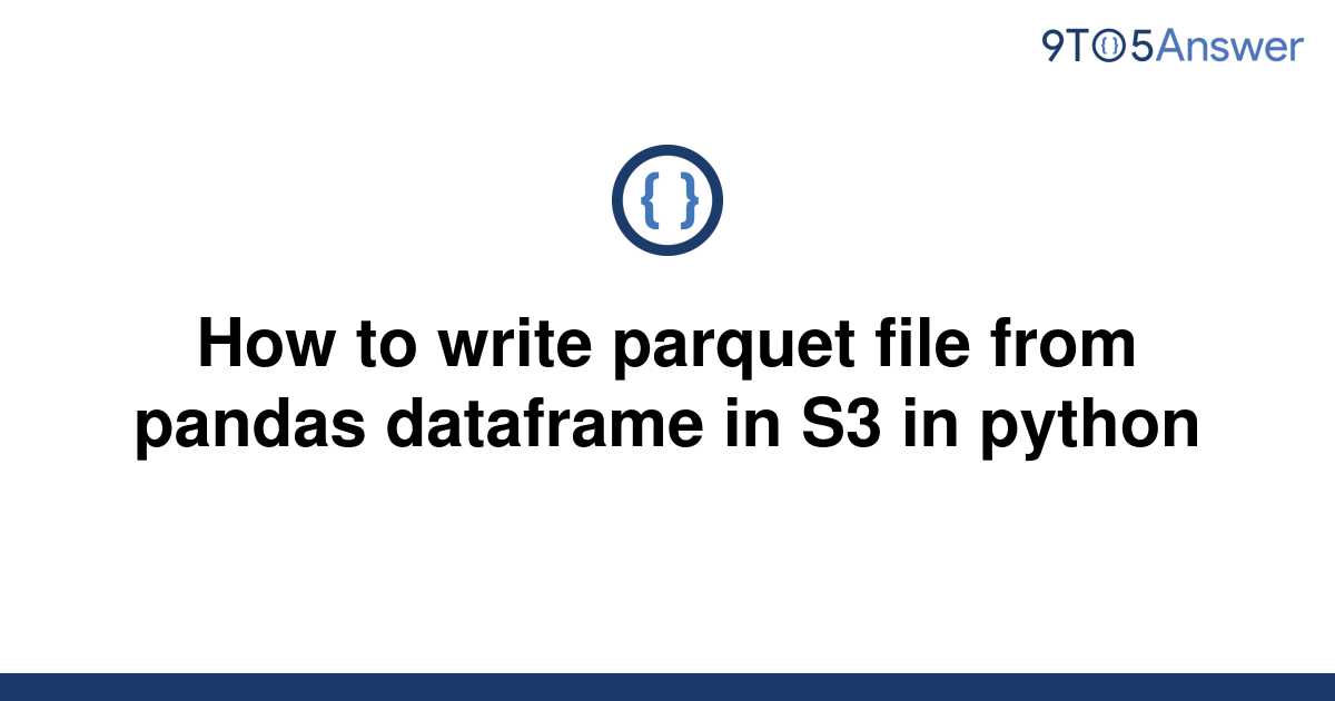 solved-how-to-write-parquet-file-from-pandas-dataframe-9to5answer