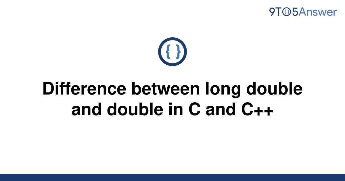 solved-difference-between-long-double-and-double-in-c-9to5answer