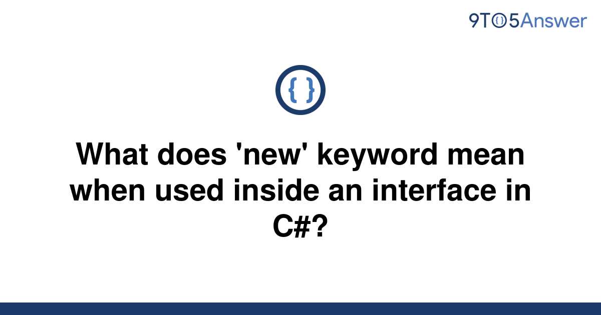 solved-what-does-new-keyword-mean-when-used-inside-an-9to5answer