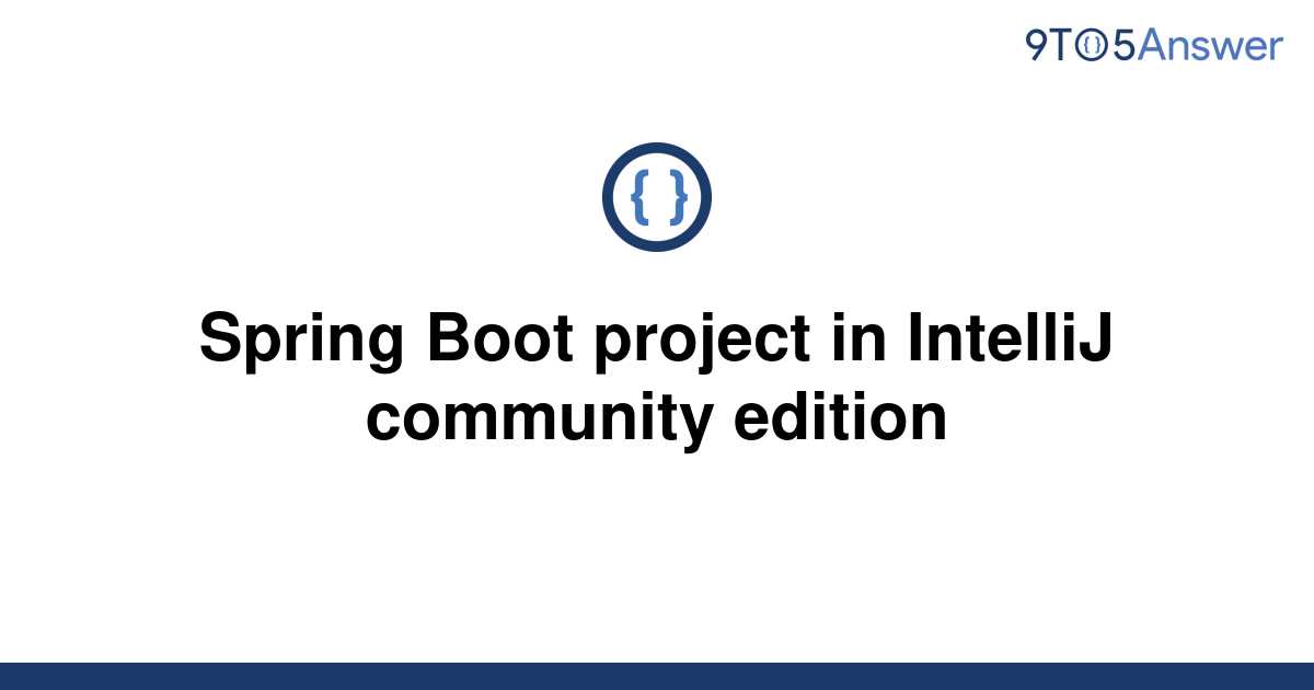 solved-spring-boot-project-in-intellij-community-9to5answer