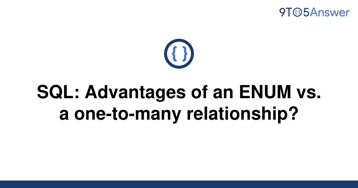 solved-sql-advantages-of-an-enum-vs-a-one-to-many-9to5answer