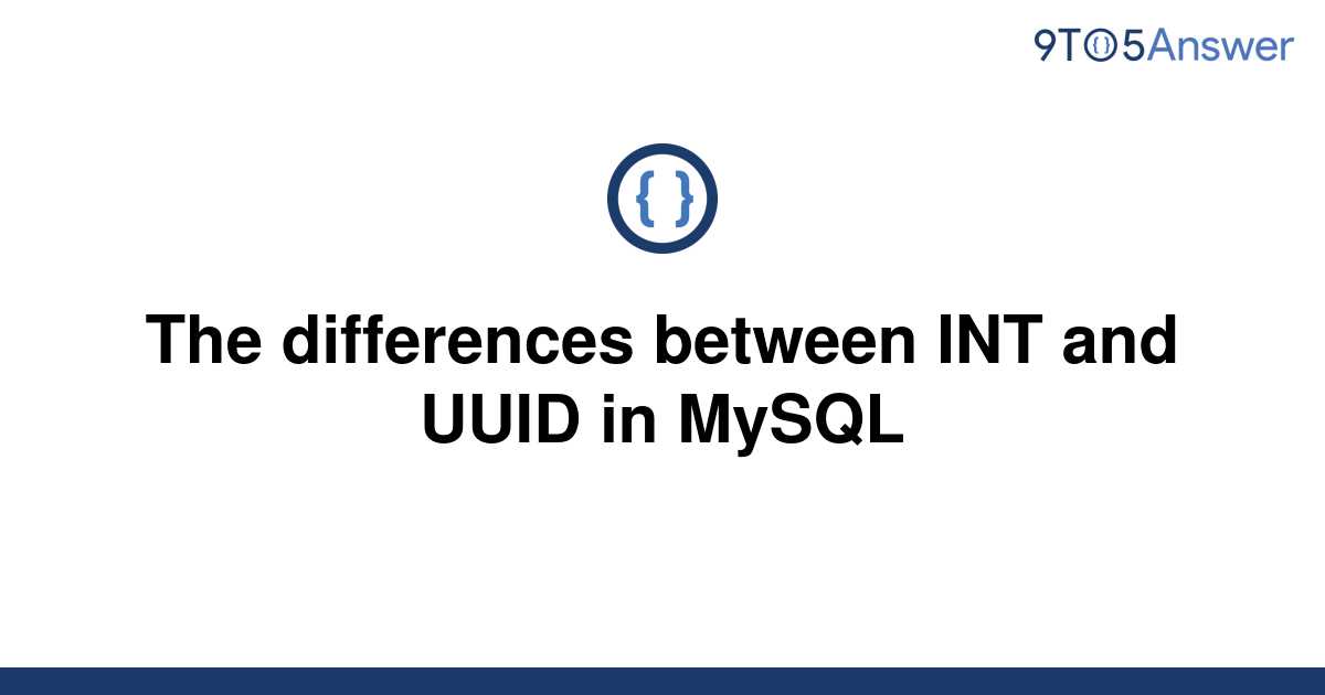 solved-the-differences-between-int-and-uuid-in-mysql-9to5answer