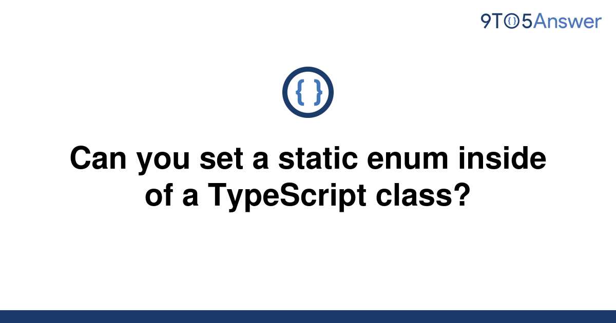 solved-can-you-set-a-static-enum-inside-of-a-typescript-9to5answer