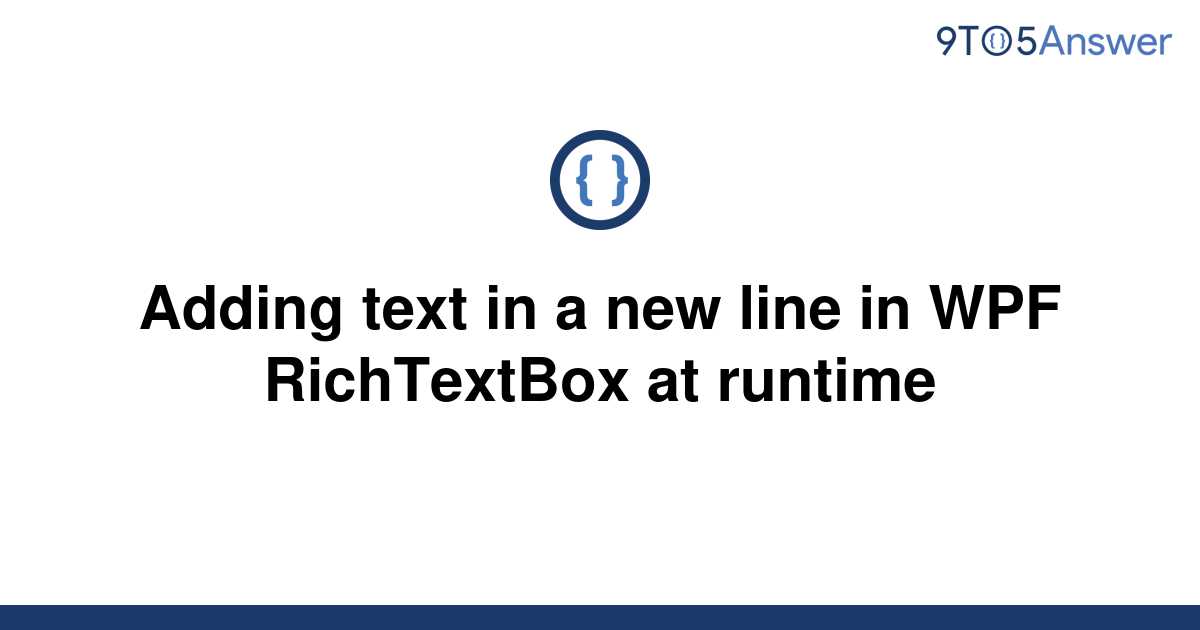 solved-adding-text-in-a-new-line-in-wpf-richtextbox-at-9to5answer