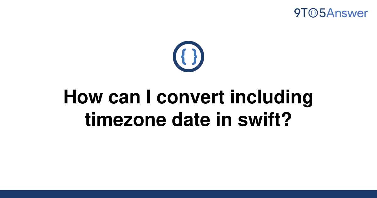 solved-how-can-i-convert-including-timezone-date-in-9to5answer