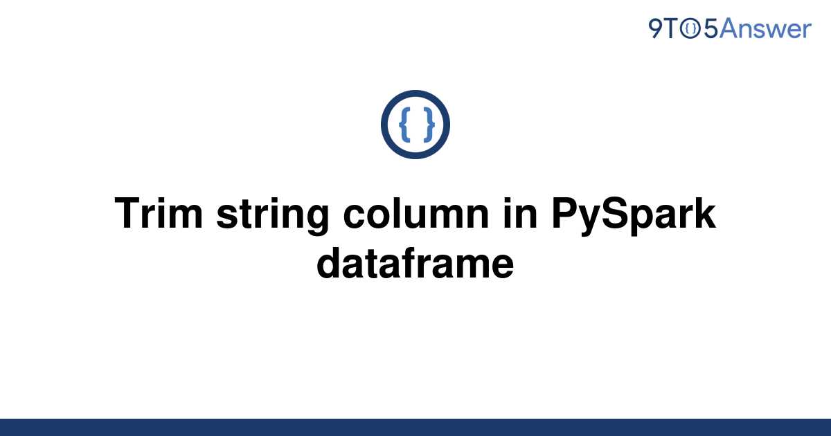 solved-trim-string-column-in-pyspark-dataframe-9to5answer