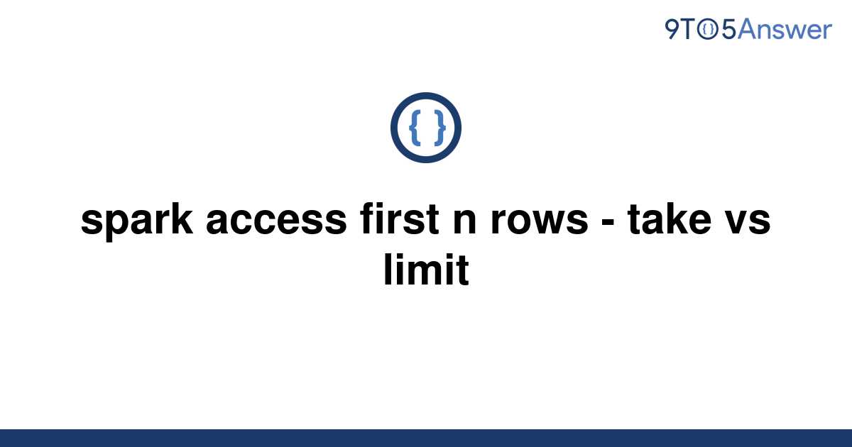 solved-spark-access-first-n-rows-take-vs-limit-9to5answer