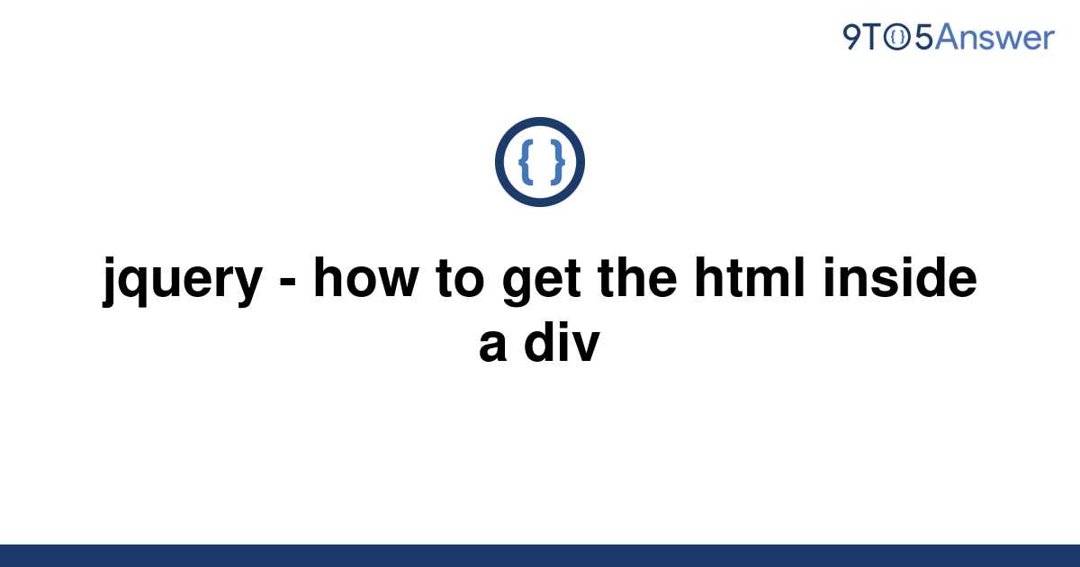 solved-jquery-how-to-get-the-html-inside-a-div-9to5answer