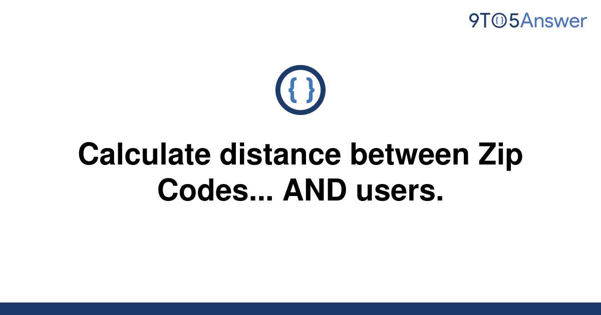 Solved Calculate Distance Between Zip Codes AND 9to5Answer   Template Calculate Distance Between Zip Codes And Users20220604 2977264 1ojybl6 