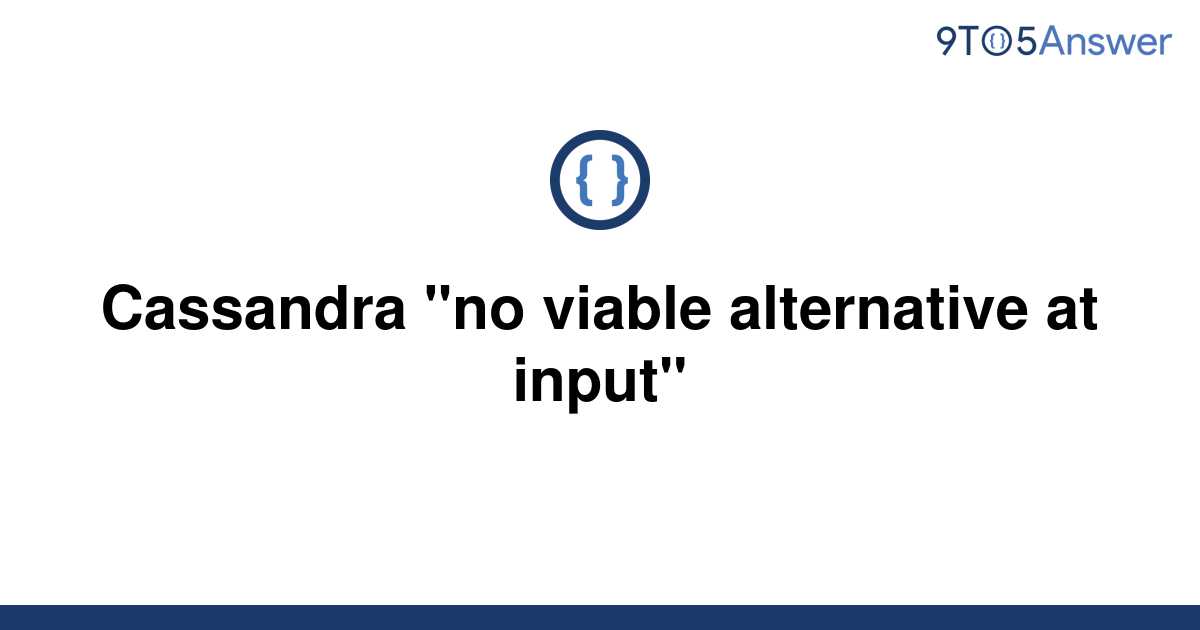 [solved] Cassandra No Viable Alternative At Input 9to5answer