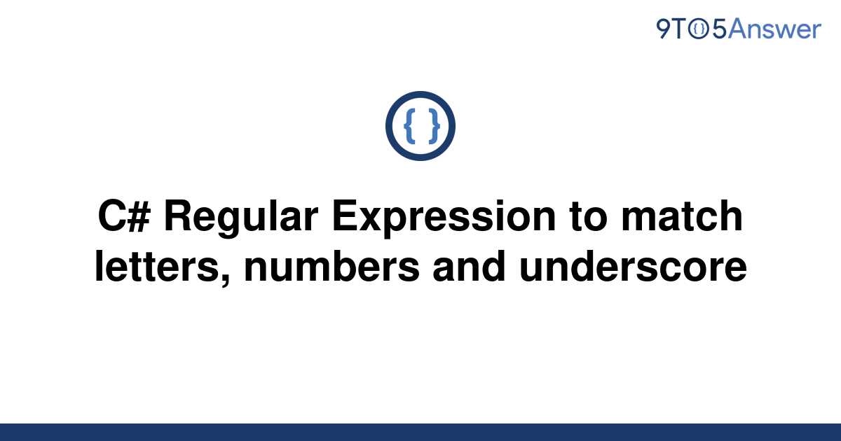 solved-c-regular-expression-to-match-letters-numbers-9to5answer