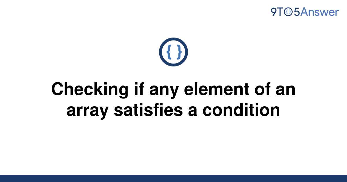 solved-checking-if-any-element-of-an-array-satisfies-a-9to5answer