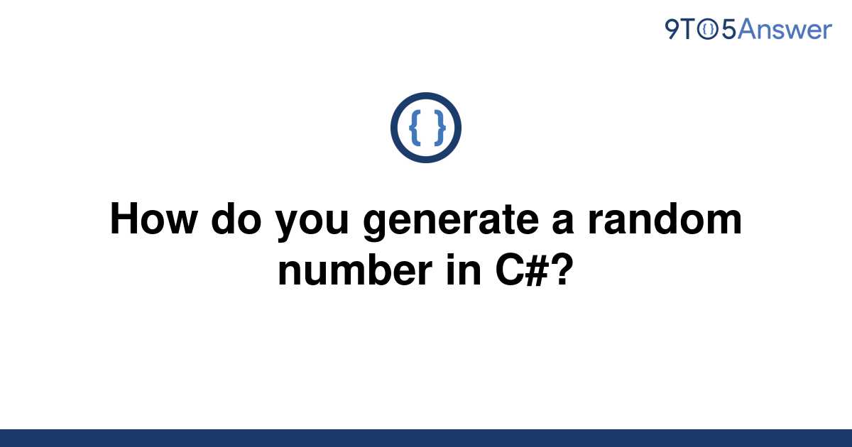 solved-how-do-you-generate-a-random-number-in-c-9to5answer