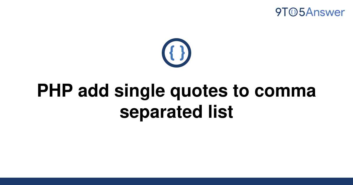 solved-php-add-single-quotes-to-comma-separated-list-9to5answer