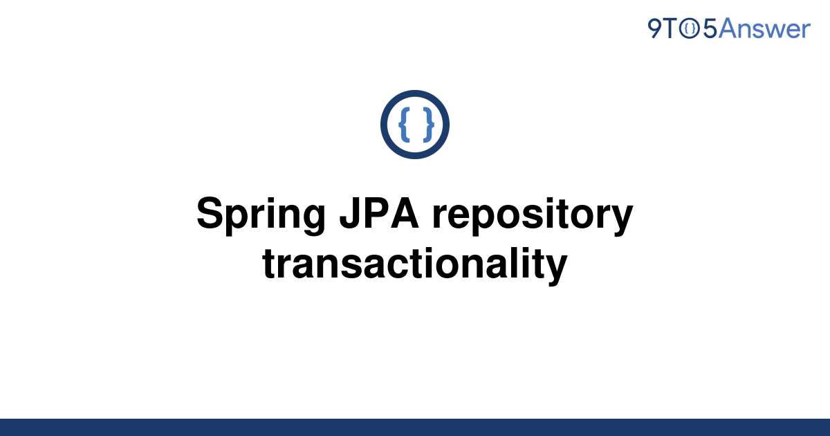 solved-spring-jpa-repository-transactionality-9to5answer