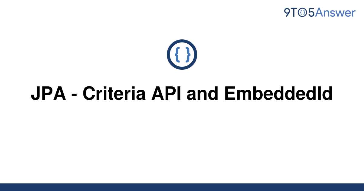 solved-jpa-criteria-api-and-embeddedid-9to5answer