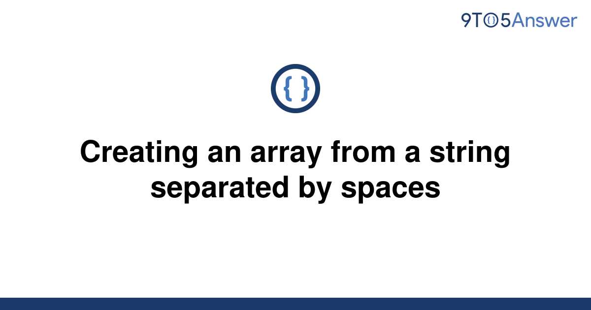 solved-creating-an-array-from-a-string-separated-by-9to5answer