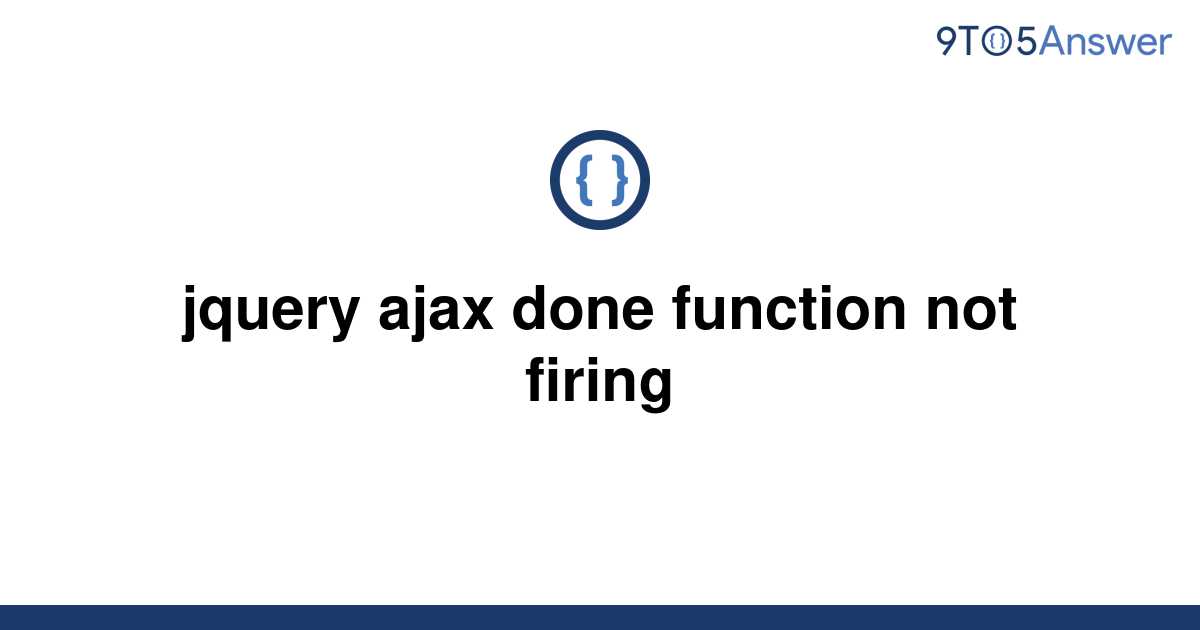 solved-jquery-ajax-done-function-not-firing-9to5answer