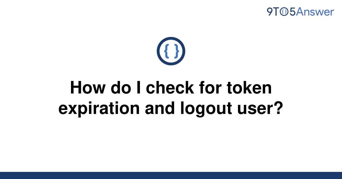 solved-how-do-i-check-for-token-expiration-and-logout-9to5answer