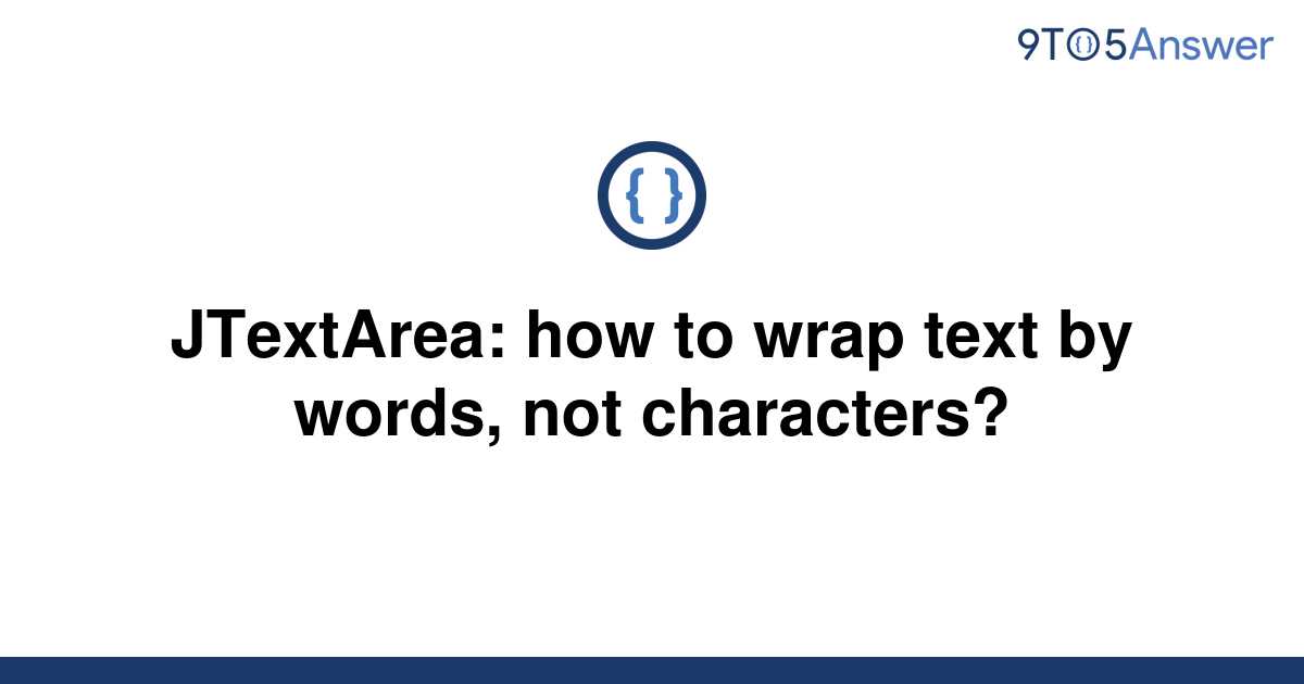 solved-jtextarea-how-to-wrap-text-by-words-not-9to5answer