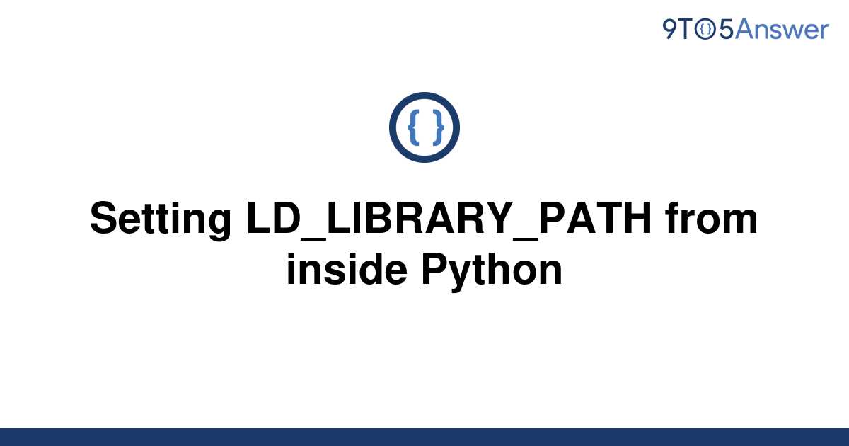 solved-setting-ld-library-path-from-inside-python-9to5answer