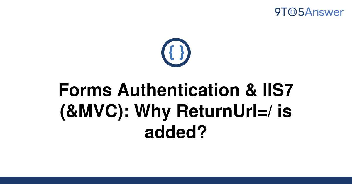 [Solved] Forms Authentication & IIS7 (&MVC) Why 9to5Answer