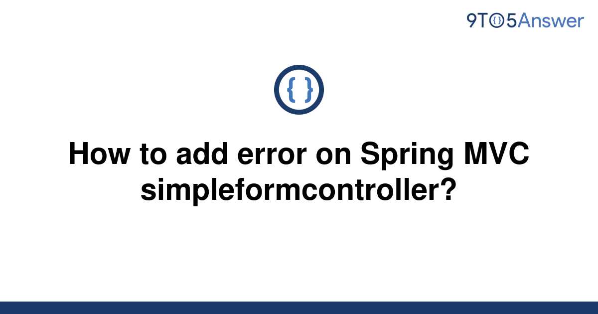 solved-how-to-add-error-on-spring-mvc-9to5answer