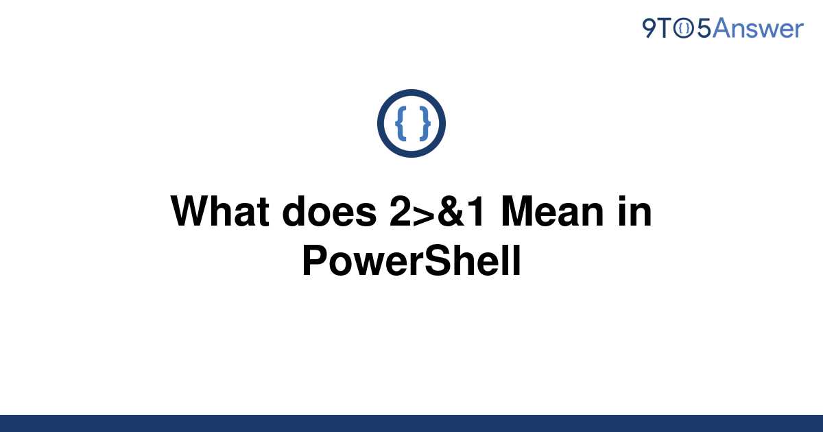 solved-what-does-2-1-mean-in-powershell-9to5answer