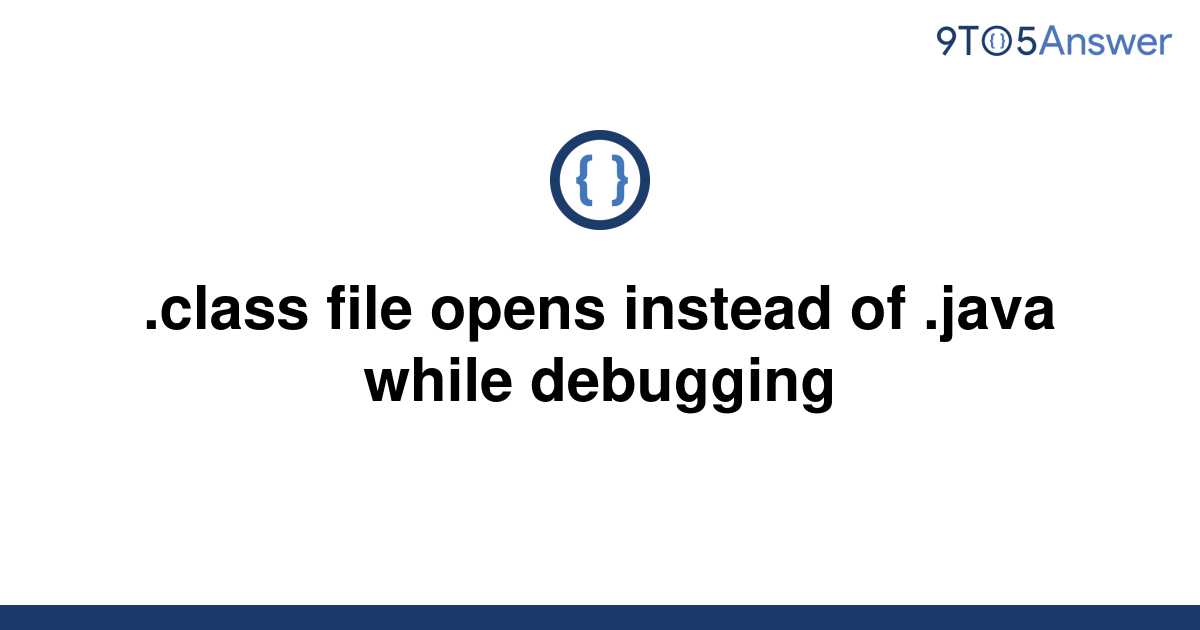 solved-class-file-opens-instead-of-java-while-9to5answer