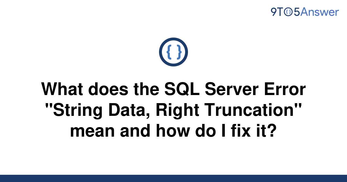 [Solved] What does the SQL Server Error "String Data, 9to5Answer