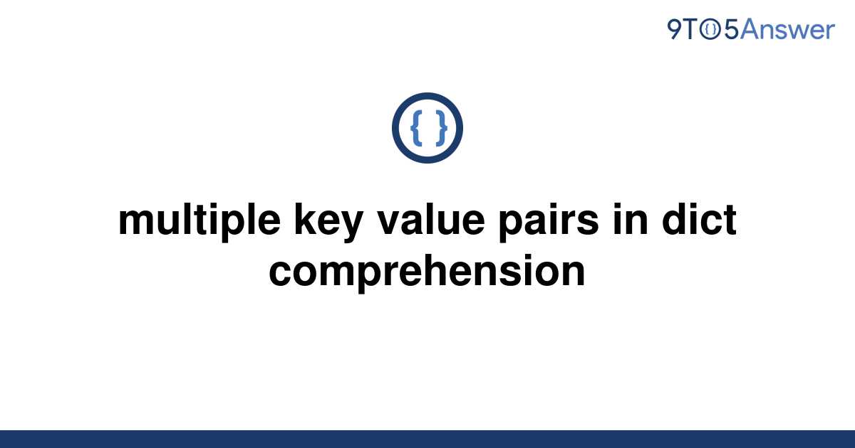 solved-multiple-key-value-pairs-in-dict-comprehension-9to5answer