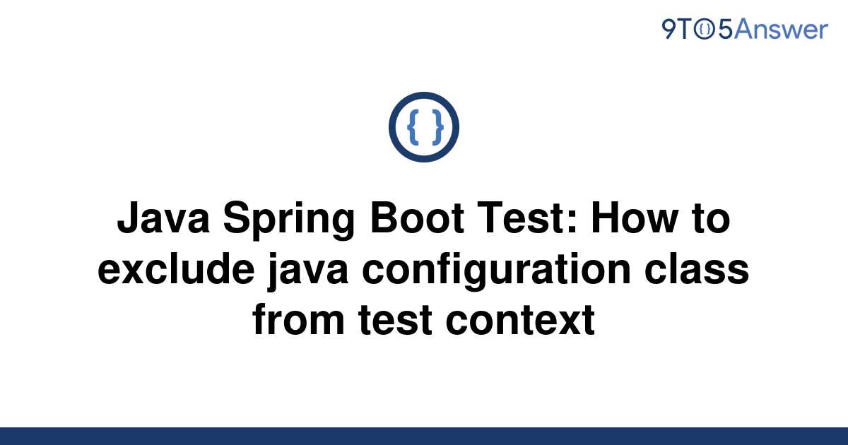 solved-java-spring-boot-test-how-to-exclude-java-9to5answer