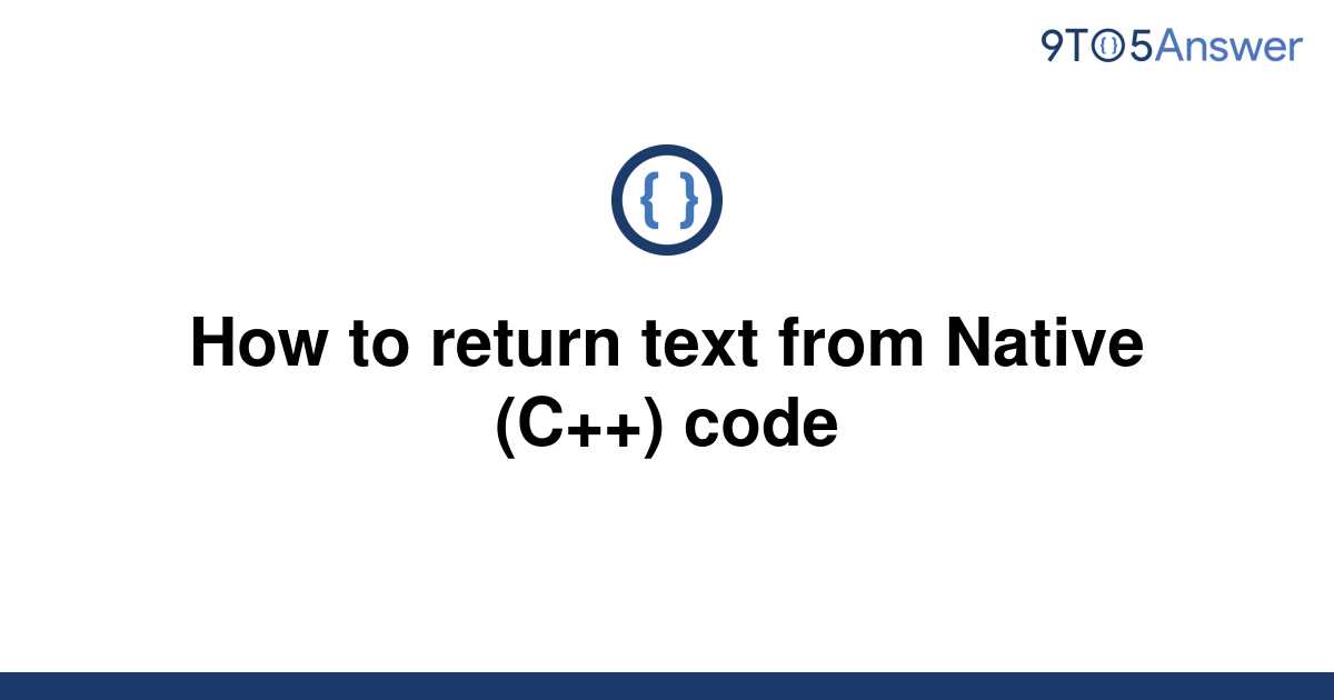 solved-how-to-return-text-from-native-c-code-9to5answer