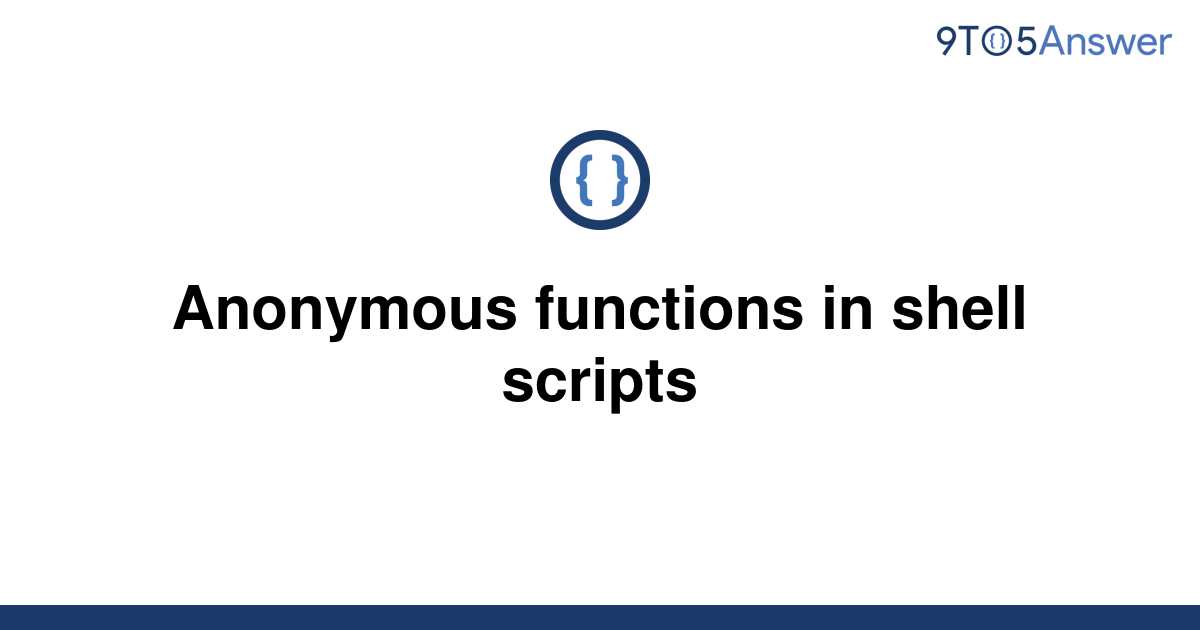 solved-anonymous-functions-in-shell-scripts-9to5answer